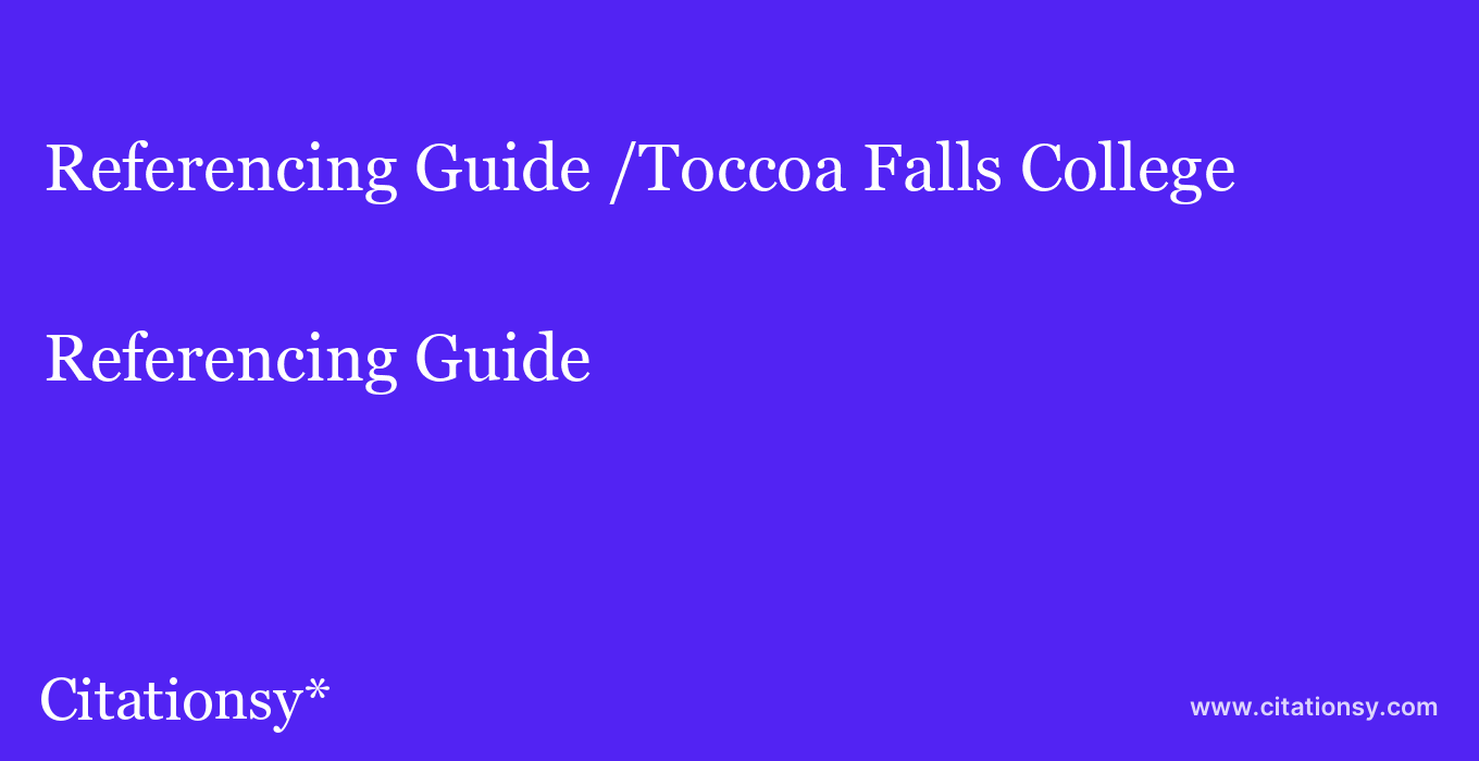 Referencing Guide: /Toccoa Falls College